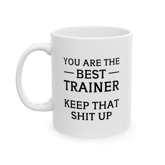 Personal Trainer Coffee Mug - You Are The Best TRAINER | Motivational Gift