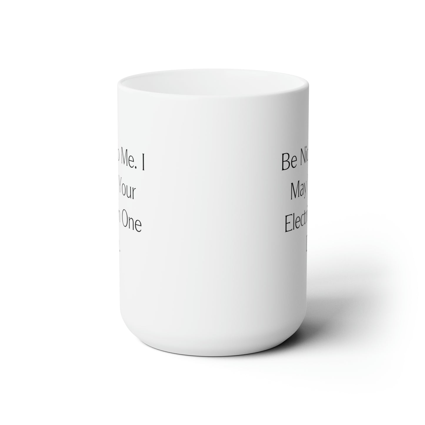 Electrician Coffee Mug - Be Nice to Me, I May Be Your Electrician | Fun Gift for Colleagues