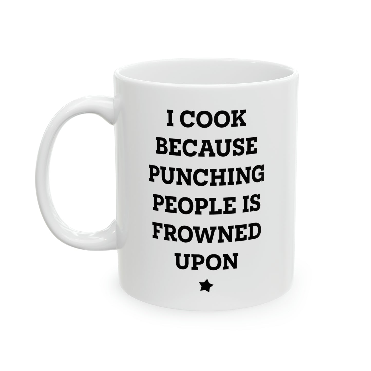 Chef Coffee Mug - I Cook Because Punching People Is Frowned Upon | Funny Gift for Chefs