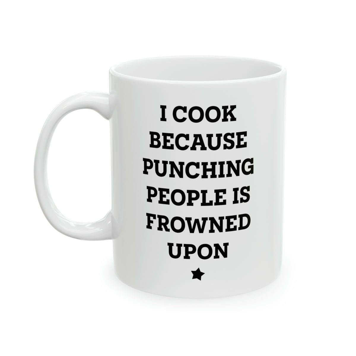 I Cook Because Punching People Is Frowned Upon Coffee Mug - 11oz Mug - Inspiration Gift For Chef