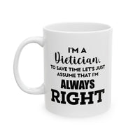 Load image into Gallery viewer, Dietician Ceramic Coffee Mug - I&#39;m A Dietician, Always Right | Perfect Gift for Nutritionists
