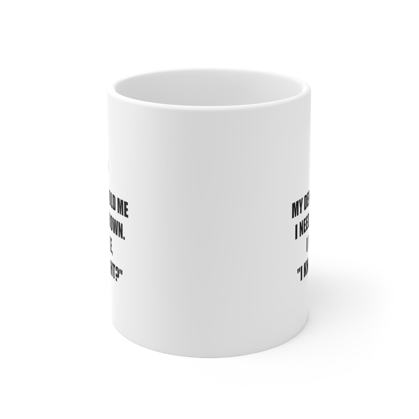 Dentist Ceramic Coffee Mug - My Dentist Told Me I Needed A Crown | Dental Humor Gift