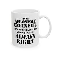 Load image into Gallery viewer, Aerospace Engineer Ceramic Coffee Mug - Always Right Design | Perfect Gift
