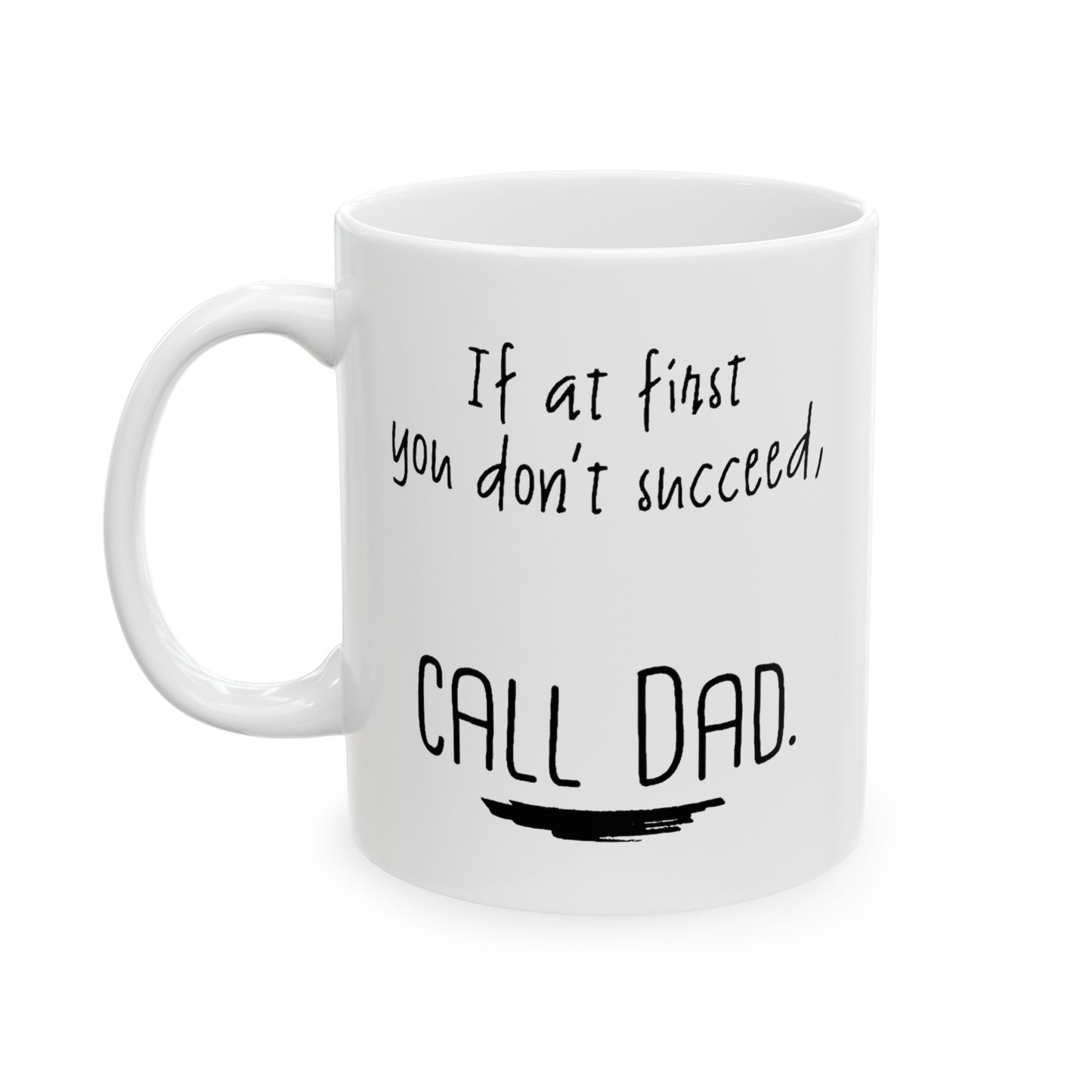 Dad Ceramic Coffee Mug - If At First You Don’t Succeed, Call Dad | Father's Day Gift