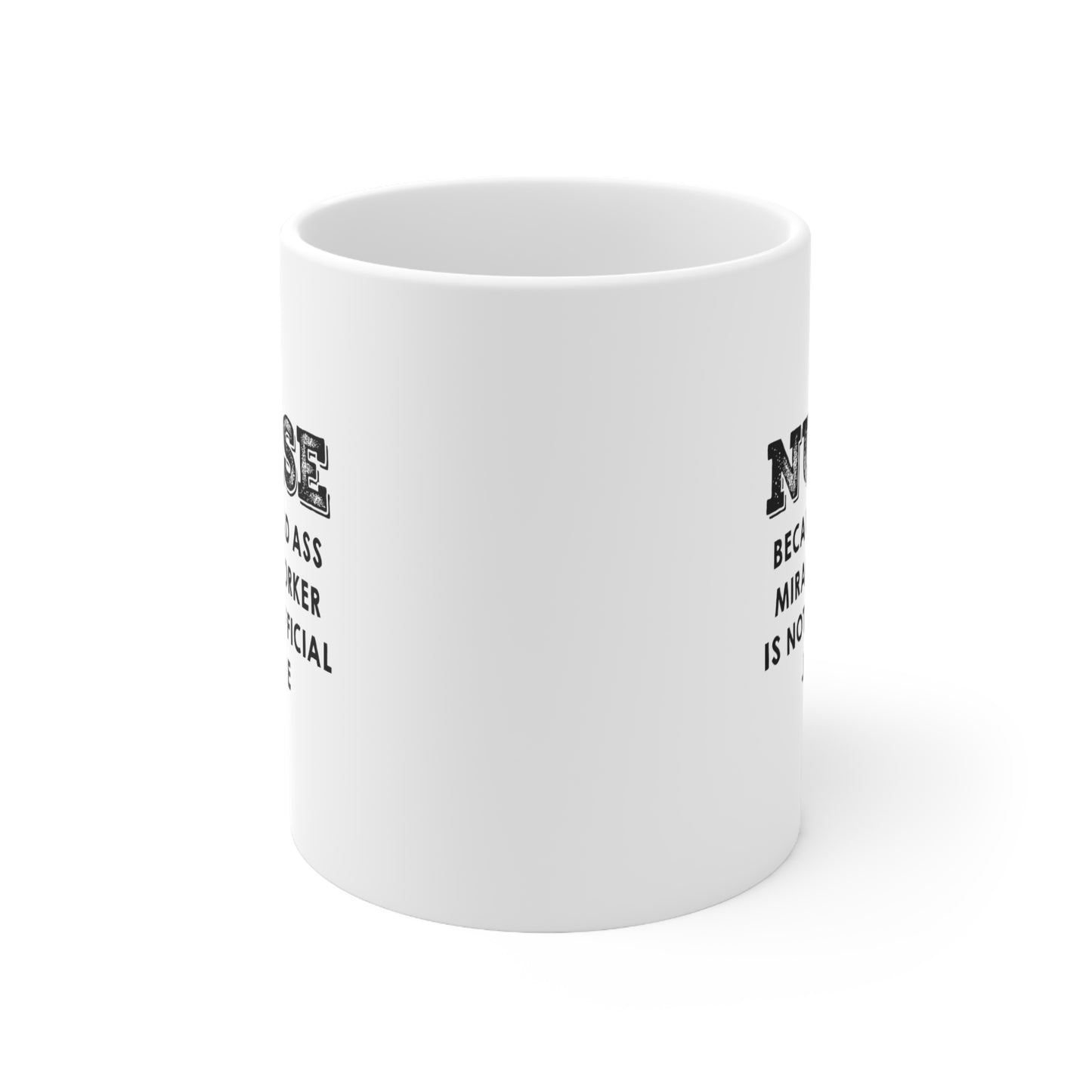 Nurse Funny Coffee Mug - Bad Ass Miracle Worker Design | Birthday Gift