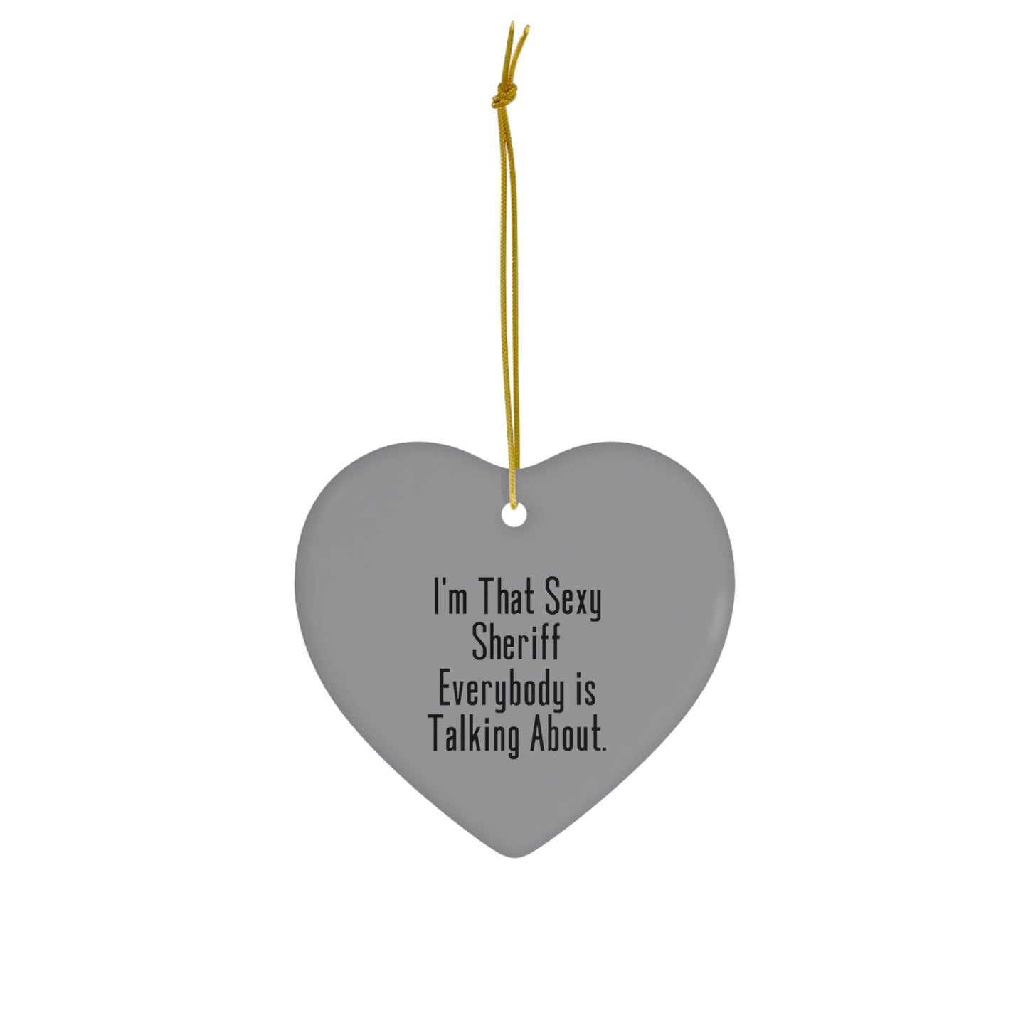 Coworker Heart Ornament - I'm That Sexy Sheriff | Fun Christmas Gift