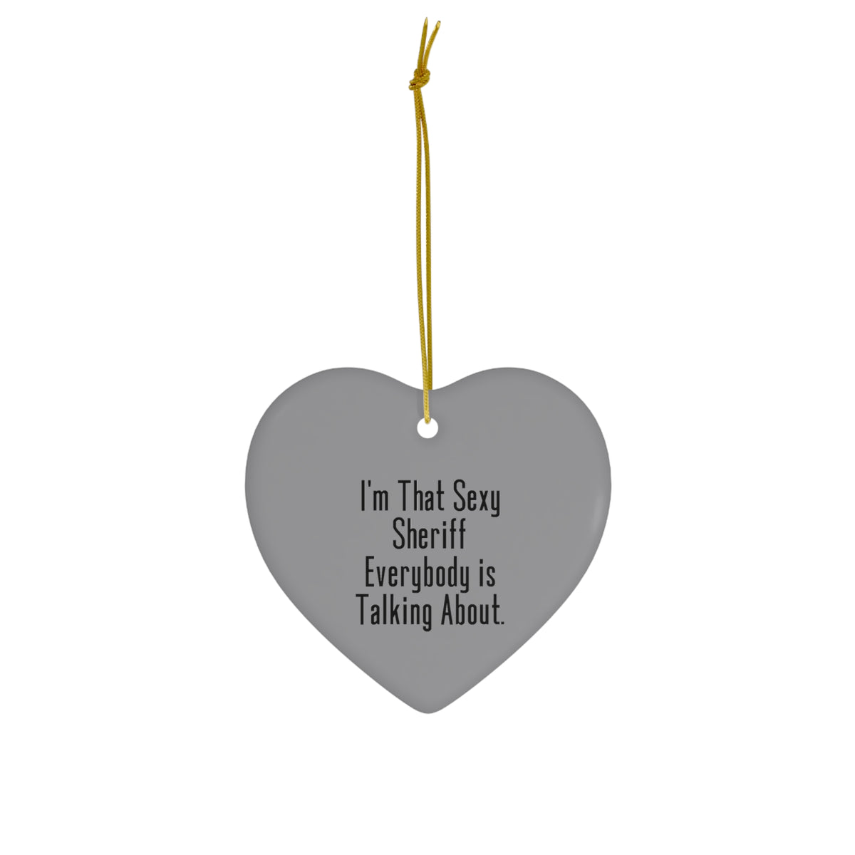 Gag Sheriff Gifts, I'm That Sexy Sheriff, Perfect Birthday Heart Ornament for Coworkers, Christmas Ornament from Coworkers, Cheap Sheriff Gifts Under, Inexpensive Sheriff Gifts, Affordable Sheriff