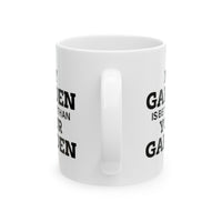Load image into Gallery viewer, Gardener Coffee Mug - My Garden Is Better Than Your Garden | Perfect Gift for Garden Lovers
