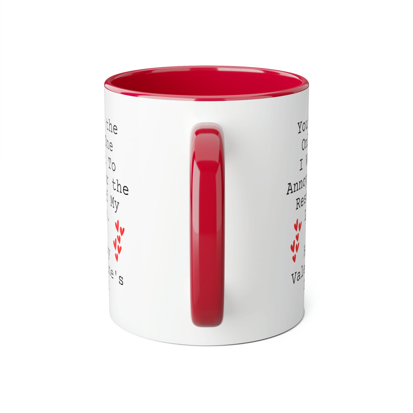 Valentine's Day Coffee Mug - You're the Only One I Want To Annoy | Perfect Romantic Gift