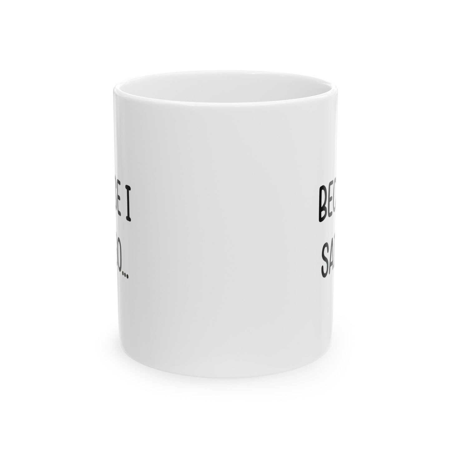 Mom Funny Coffee Mug - Because I Said So... | Mother's Day Gift