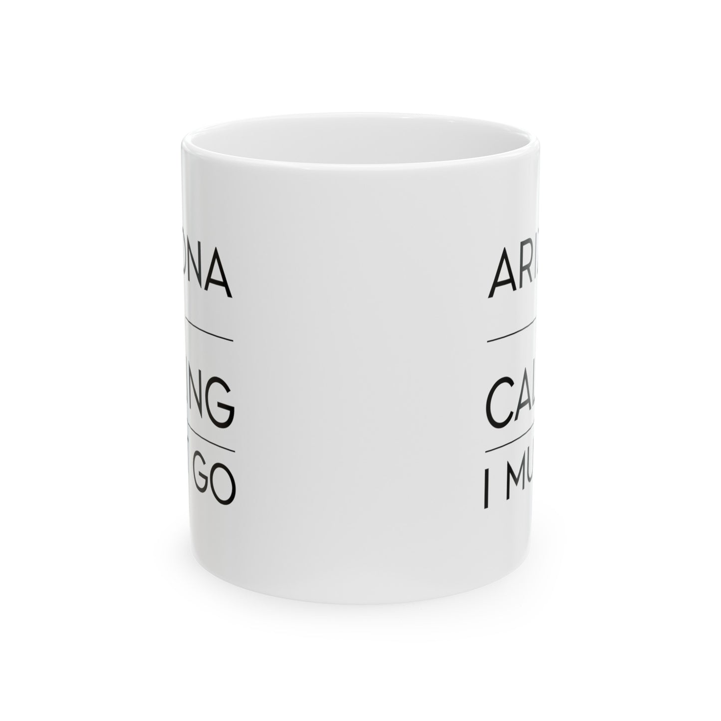 Arizona Coffee Lovers Ceramic Coffee Mug - Arizona Is Calling I Must Go | Travel Gift