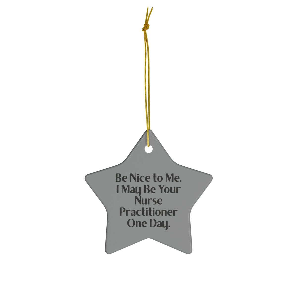 Nurse Practitioner Star Ornament - Be Nice to Me Design | Birthday Gift