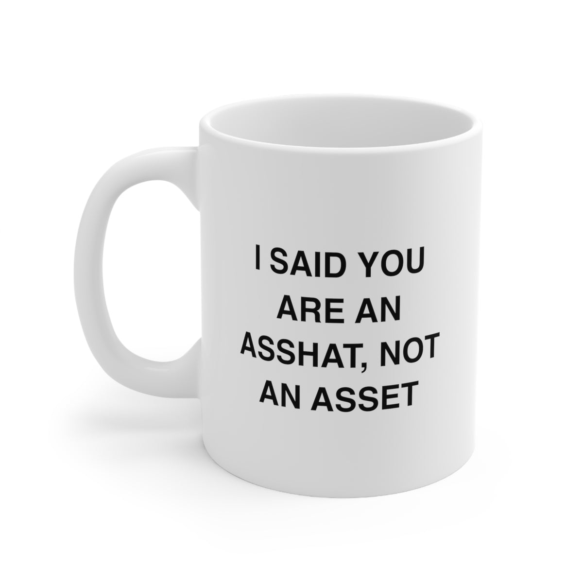 Funny Accountant Coffee Mug - I said you are an asshat, Not an asset - Tax Accounting Gifts For Men Women