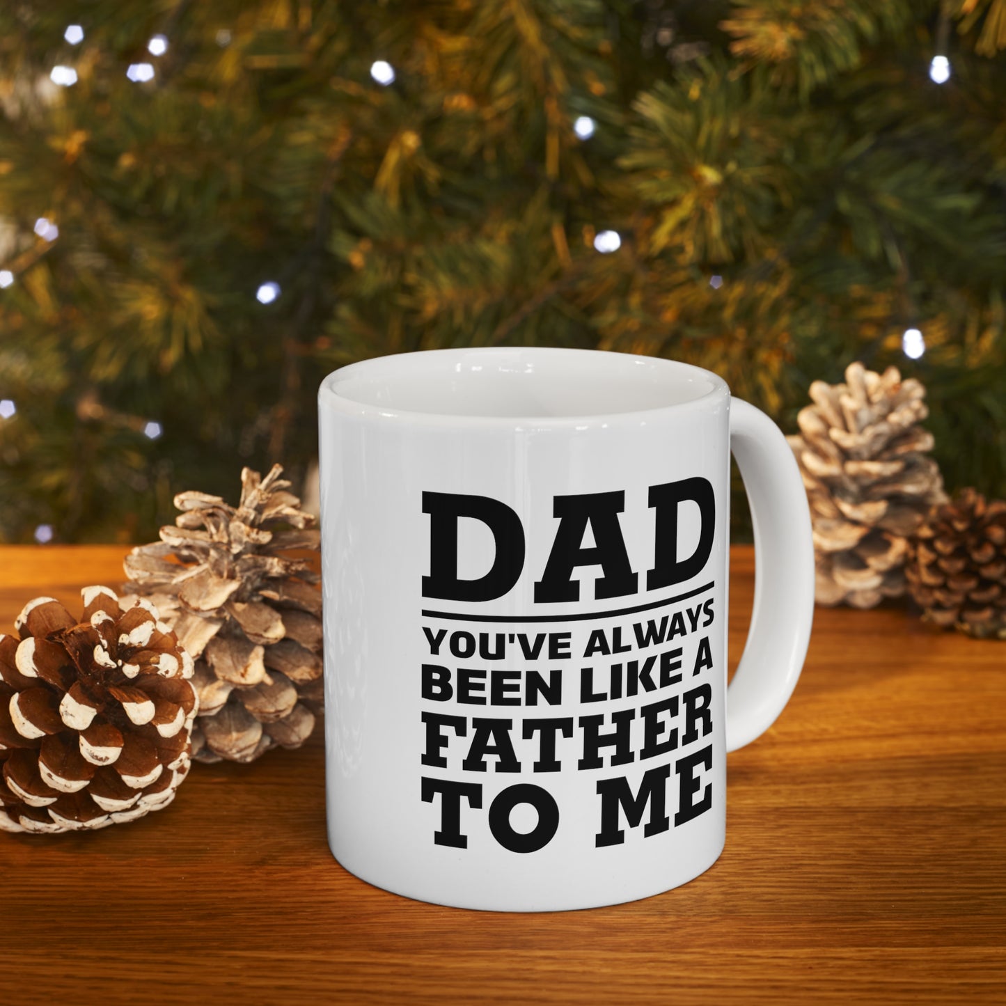 Funny Father's Day Coffee Mug for Dad - You've Always Been Like A Father To Me Mug - Best Birthday Christmas from Daughter Son Ceramic Coffee Cup