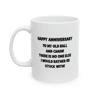 Load image into Gallery viewer, Wife Husband Ceramic Coffee Mug - Happy Anniversary To My Old Ball And Chain! | Anniversary Gift
