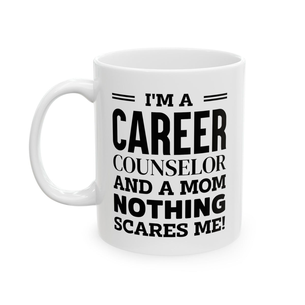 Funny Career counselor Mother's Day 11oz Coffee Mug - I'm a Mom - Unique Inspirational Sarcasm Gift From Son and Daughter