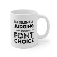 Load image into Gallery viewer, Designer Coffee Mug - I&#39;m Silently Judging Your Font Choice | Funny Gift for Designers
