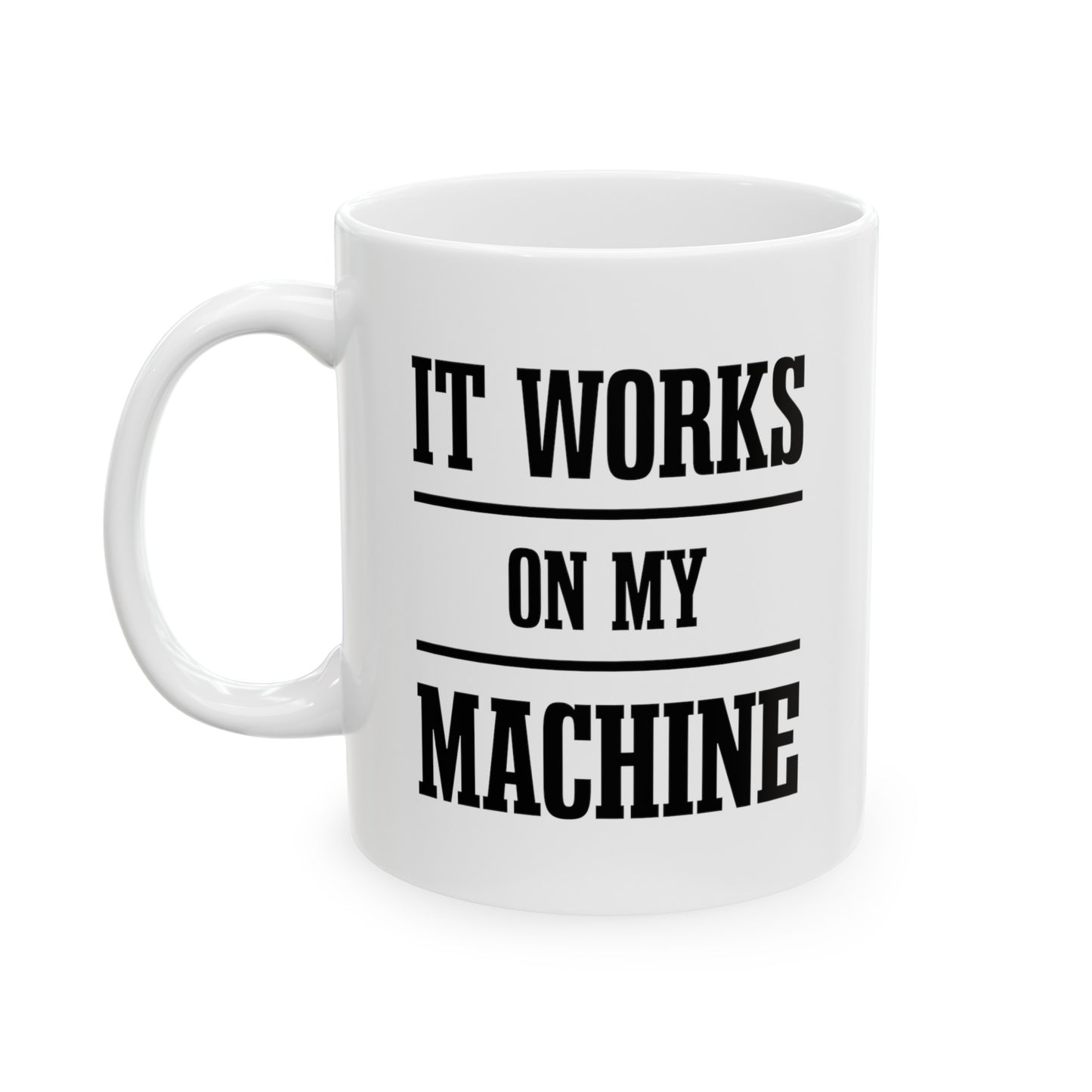 Geek Programmer Coffee Mug - It Works On My Machine | Birthday Gift