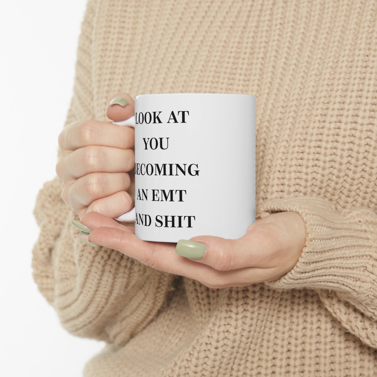 EMT Coffee Mug - Look at you becoming an EMT and Shit - Sarcasm Gift For Men Women