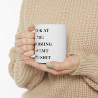 Load image into Gallery viewer, EMT Coffee Mug - Look at you becoming an EMT and Shit - Sarcasm Gift For Men Women

