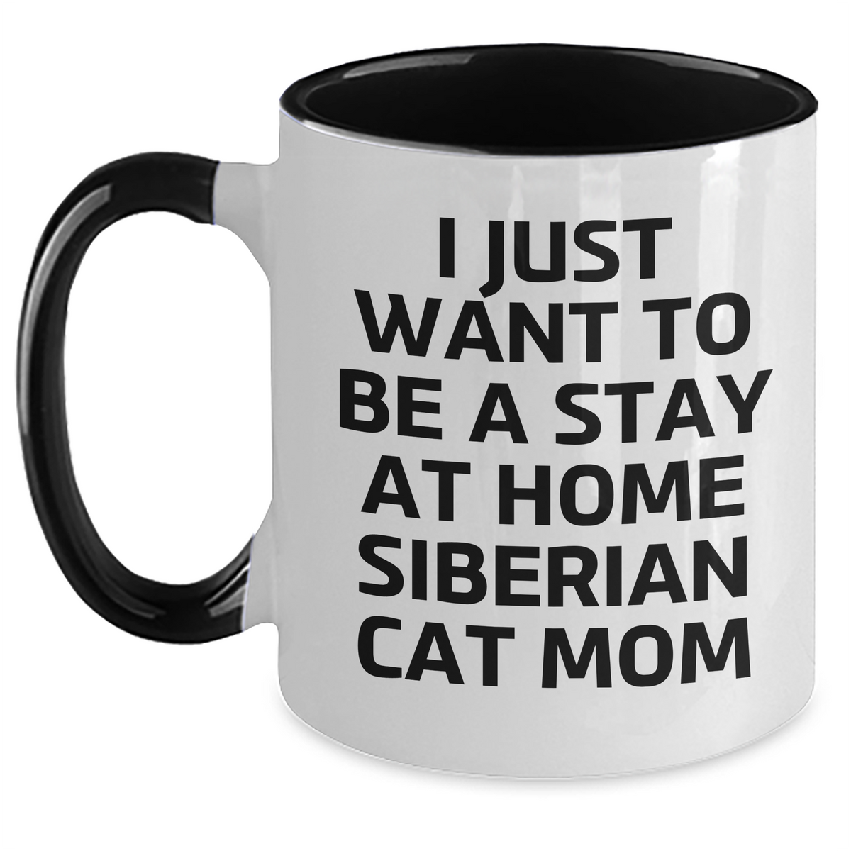 Siberian Cat Mom Gifts - Funny Two Tone Coffee Mug for Men, Women, or Friends - 'I Just Want To Be A Stay At Home Siberian Cat Mom' Quote, Father's Day Unique Gifts from Family - Main