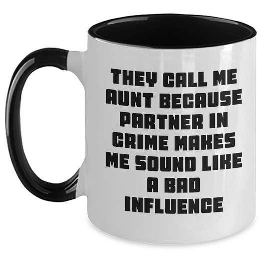 Funny Aunt Quotes Two Tone Coffee Mugs Gifts from Men to Aunt for Father's Day, Aunt Gifts, Two Tone Coffee Mug, They Call Me Aunt Because Partner In Crime Makes Me Sound Like A Bad Influence - Main