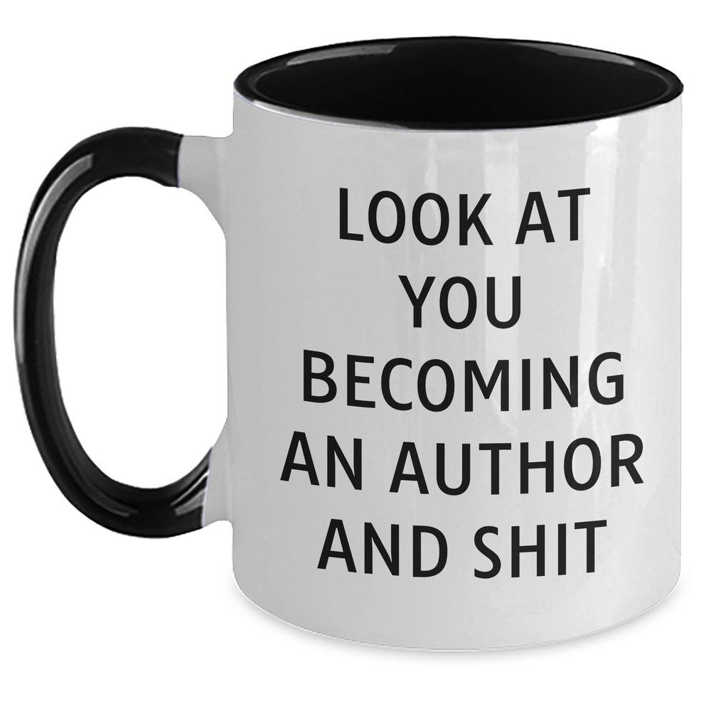 Funny Author Gifts - Look At You Becoming An Author And Shit Two Tone Coffee Mug for Mom's Day Gifts from Family, Friends, or Coworkers - Main
