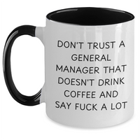 Load image into Gallery viewer, Funny General Manager Gifts: &#39;Don&#39;t Trust A General Manager That Doesn&#39;t Drink Coffee And Say F--k A Lot&#39; Two Tone Coffee Mug for Men&#39;s Father&#39;s Day, Gifts from Family and Friends - Main
