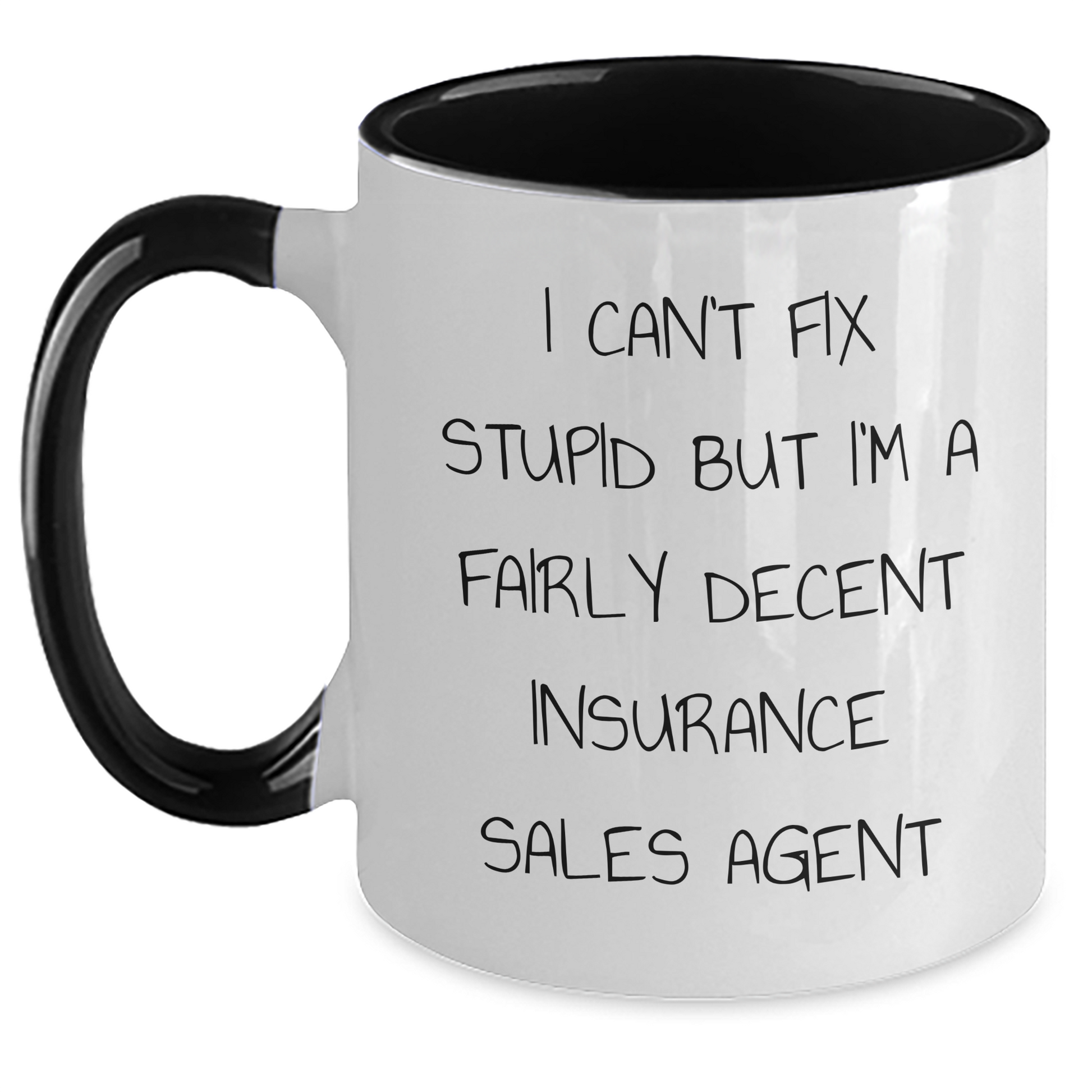 Funny Insurance Sales Agent Gifts - 'I Can't Fix Stupid But I'm A Fairly Decent Insurance Sales Agent' Two Tone Coffee Mug, Gifts from Friends to Insurance Sales Agent, Father's Day Unique Gifts - Main