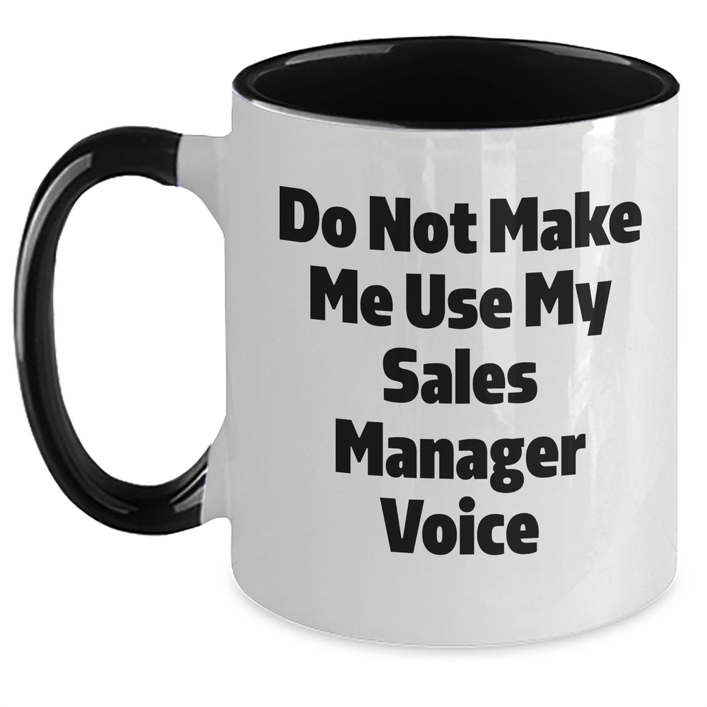 Funny Gifts from Friends and Family - Do Not Make Me Use My Sales Manager Voice - Sales Manager Humor Coffee Mug for Mother's Day - Main
