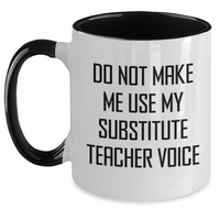 Load image into Gallery viewer, Funny Substitute Teacher Gifts for Mom - Do Not Make Me Use My Substitute Teacher Voice, Two Tone Coffee Mug for Mother's Day from Women - Main
