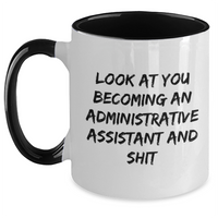 Load image into Gallery viewer, Funny Administrative Assistant Two Tone Coffee Mug Gifts from Coworkers on Mother&#39;s Day - &#39;Look At You Becoming An Administrative Assistant And Shit&#39; - Main
