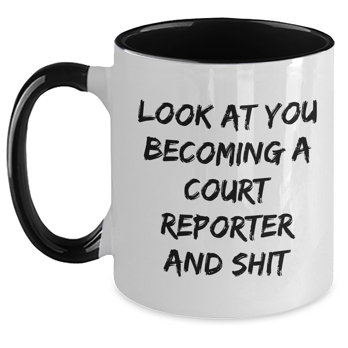 Funny Court Reporter Gifts - Look At You Becoming A Court Reporter And Shit Two Tone Coffee Mug, Gifts from Men to Court Reporters, Unique Father's Day Unique Gifts - Main