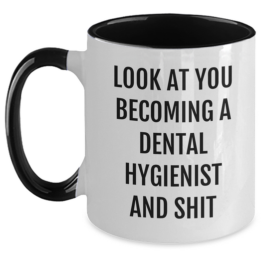 Funny Dental Hygienist Gifts from Family, Unique Two Tone Coffee Mug Look At You Becoming A Dental Hygienist And Shit, Mother's Day Unique Gifts for Her - Main