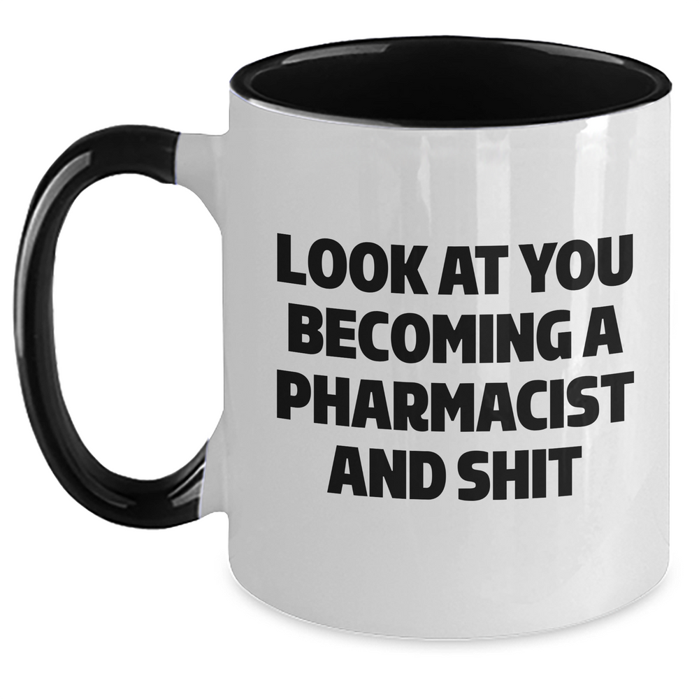 Funny Pharmacist Gifts, Look At You Becoming A Pharmacist And Shit, Two Tone Coffee Mug for Graduation from Friends, Coworkers, Family - Main
