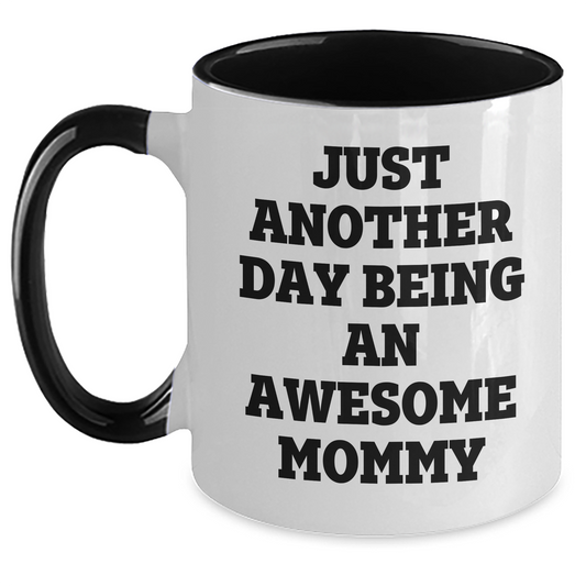 Funny Mommy Gifts from Family - Just Another Day Being An Awesome Mommy Two Tone Coffee Mug for Mommy's Graduation - Main