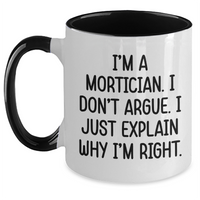 Load image into Gallery viewer, Mortician Humor Funny Graduation Gifts for Friends from Morticians, I&#39;m Right Two Tone Coffee Mugs - Main
