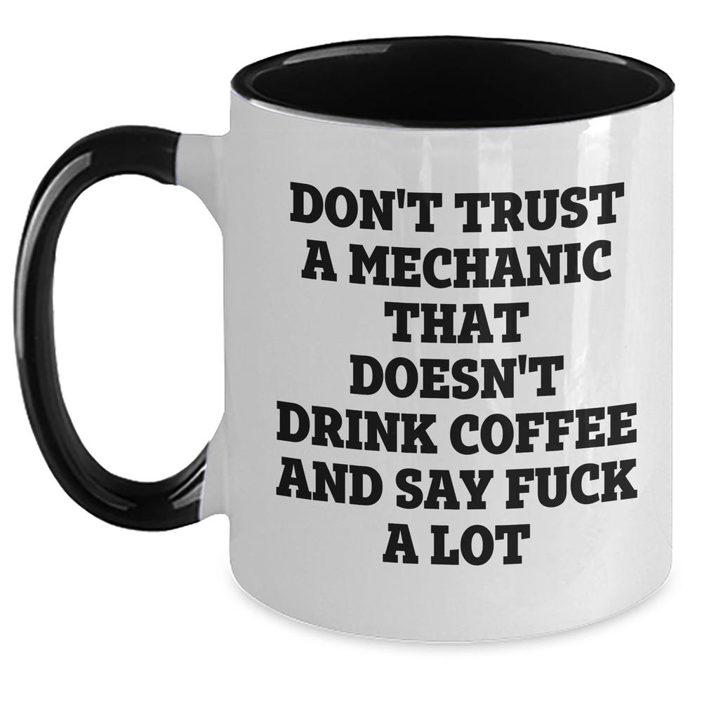 Funny Mechanic Gifts from Friends for Mechanic Graduation - Don't Trust A Mechanic That Doesn't Drink Coffee And Say F--k A Lot, Two Tone Coffee Mug - Main