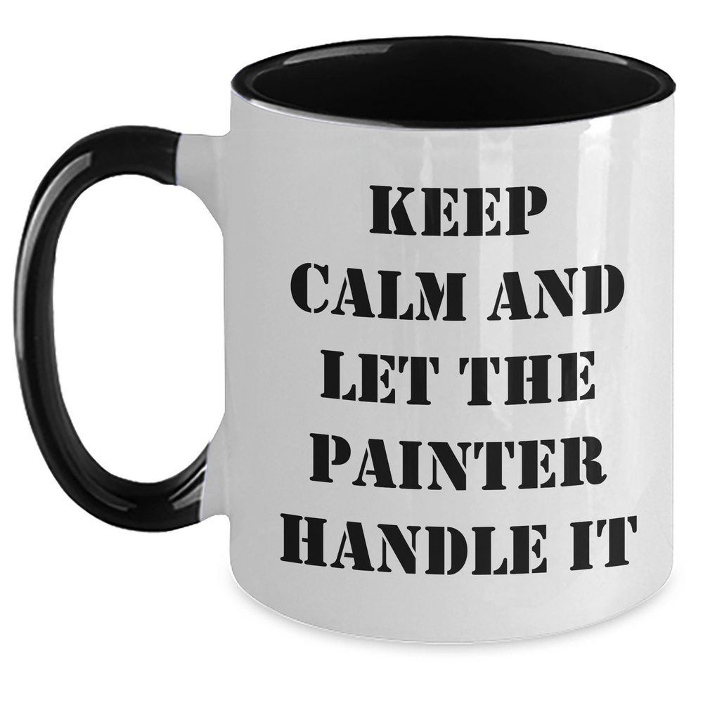 Funny Painter Gifts from Men, Unique Two Tone Coffee Mugs for Painter, Keep Calm And Let The Painter Handle It, Mother's Day Unique Gifts for Women - Main