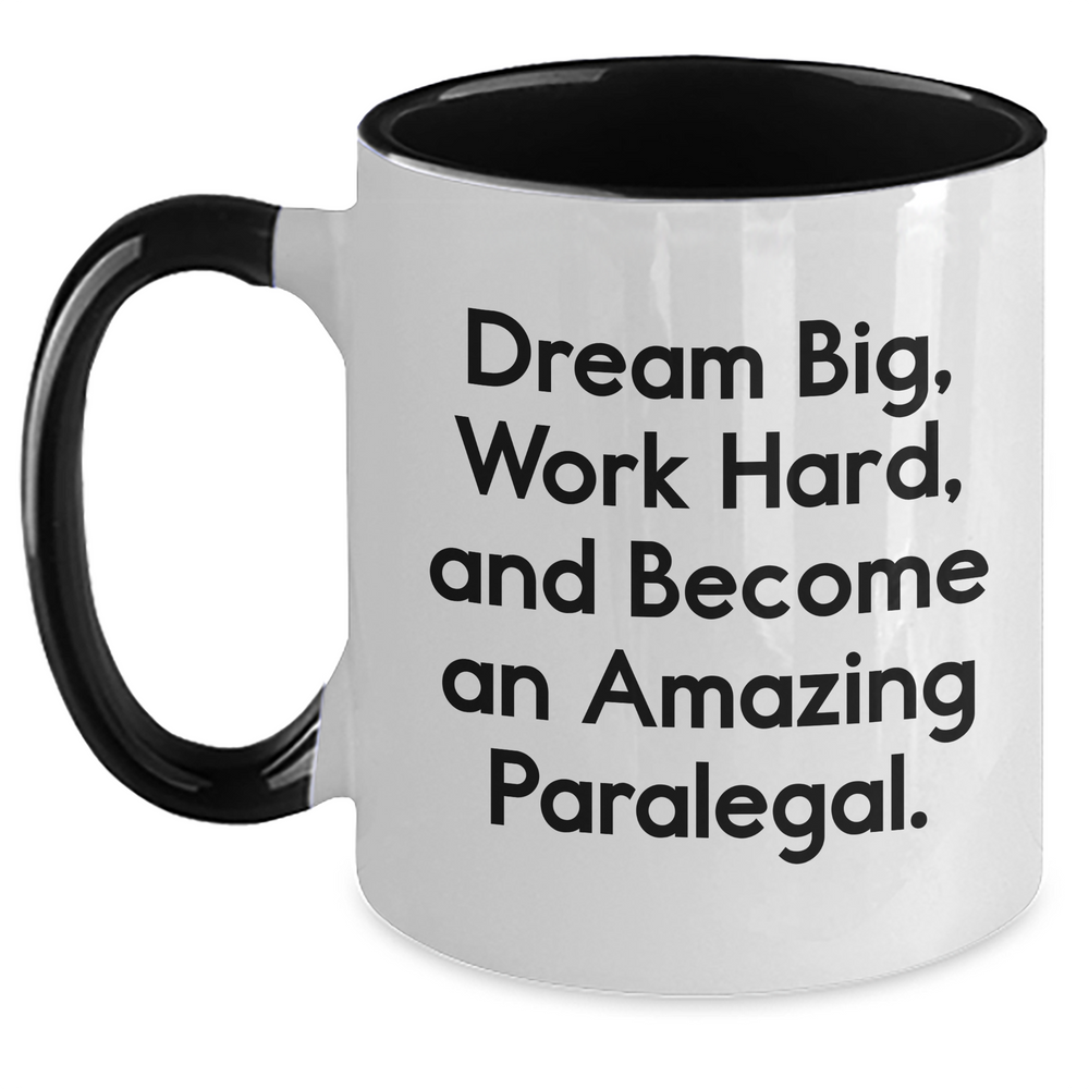 Funny Paralegal Quotes Gifts from Men to Paralegal Coworkers, Inspirational Two Tone Coffee Mugs for Mother's Day, Dream Big Work Hard Become Amazing Paralegal - Main