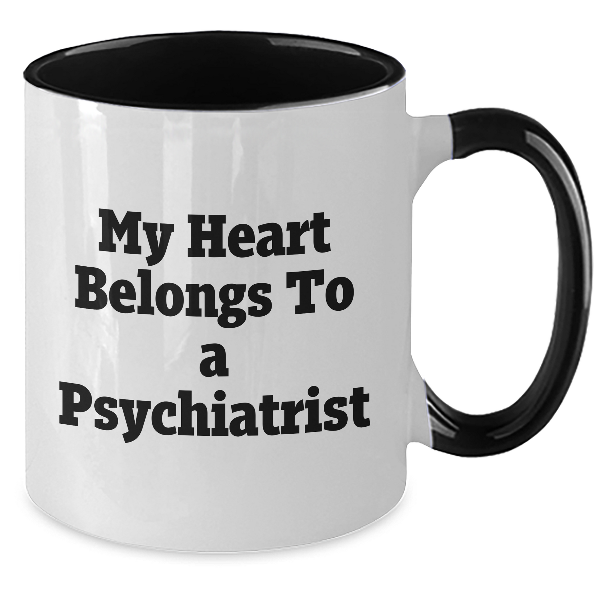 Funny Psychiatrist Gifts from Men to Women for Mother's Day - Two Tone Coffee Mug 'My Heart Belongs To A Psychiatrist' - Additional