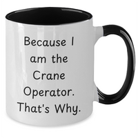 Load image into Gallery viewer, Crane Operator Gifts for Her, Funny Two Tone Coffee Mug, Because I Am The Crane Operator. That&#39;s Why., Gifts from Mom, Mother&#39;s Day Unique - Additional
