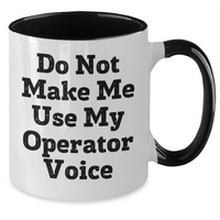 Load image into Gallery viewer, Operator Gifts from Friends and Family - Funny Two Tone Coffee Mug for Mom - Do Not Make Me Use My Operator Voice, Mother&#39;s Day Unique - Additional
