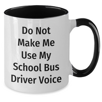 Load image into Gallery viewer, Funny School Bus Driver Gifts for Mom on Mother's Day, 'Do Not Make Me Use My School Bus Driver Voice' Two Tone Coffee Mug, 11oz, Microwave and Dishwasher Safe, Gifts from Family - Additional
