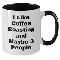 Load image into Gallery viewer, Funny Coffee Roasting Gifts for Friends from I Like Coffee Roasting And Maybe 3 People - Unique Graduation Mugs for Men and Women - Additional
