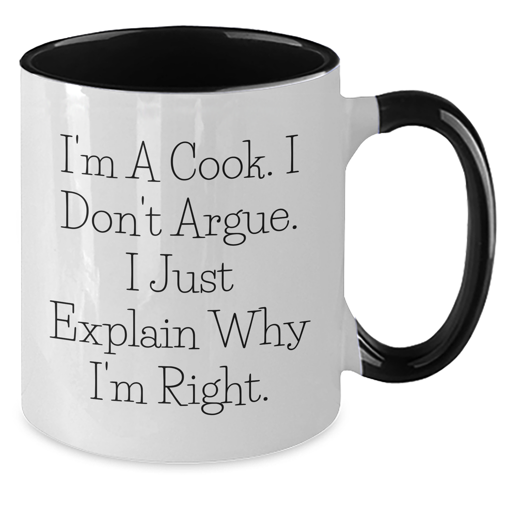 Funny Cook Gifts, I'm A Cook. I Don't Argue. I Just Explain Why I'm Right. Two Tone Coffee Mug for Graduation, Gifts from Family and Friends for Cook - Additional