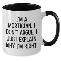 Load image into Gallery viewer, Mortician Humor Funny Graduation Gifts for Friends from Morticians, I&#39;m Right Two Tone Coffee Mugs - Additional
