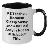 Load image into Gallery viewer, Funny PE Teacher Gifts - Two Tone Coffee Mug for Her, Him, or Friends - Gift from Family, Coworkers, or Friends for PE Teacher&#39;s Graduation - PE Teacher Inspired, Sassy, and Sarcastic Quote - Additional
