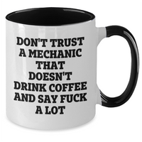 Load image into Gallery viewer, Funny Mechanic Gifts from Friends for Mechanic Graduation - Don't Trust A Mechanic That Doesn't Drink Coffee And Say F--k A Lot, Two Tone Coffee Mug - Additional
