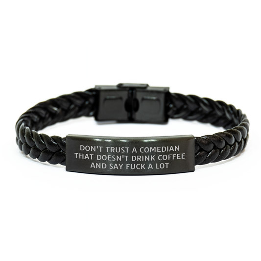 Funny Comedian Gift Ideas, 'Don't Trust A Comedian That Doesn't Drink Coffee And Say F--k A Lot', Interlaced Leather Bracelet from Men to Comedian, Unique Father's Day Unique Gifts - Image 1